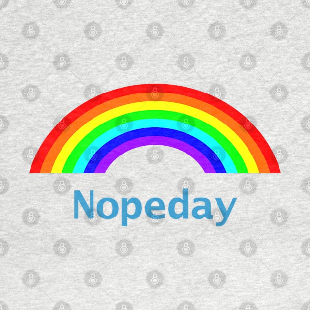 Nope Day Rainbow This is Self Care by ellenhenryart